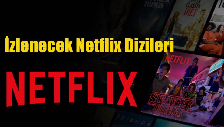 İzlenecek Netflix Dizileri