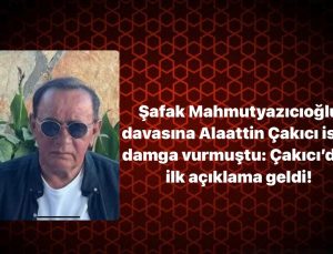 Alaattin Çakıcı’dan Şafak Mahmutyazıcıoğlu hakkındaki açıklaması