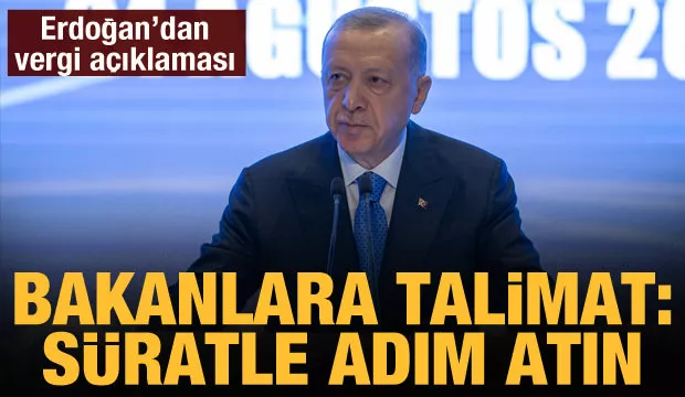 Cumhurbaşkanı Recep Tayyip Erdoğan’dan vergi talimatı: Süratle adım atın talimatı!