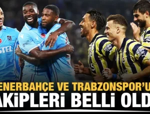 Türk takımları Fenerbahçe ve Trabzonspor’un rakipleri seçildi…!