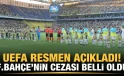 UEFA Fenerbahçe’ye PUTİN tezahüratı için  verdiği cezayı açıkladı!