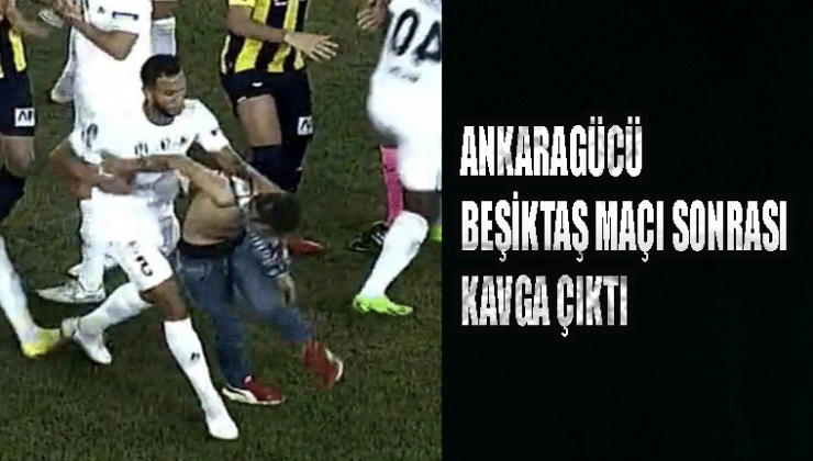 Ankaragücü Beşiktaş maçı sonrası kavga görüntüleri! Uçan tekme atıldı