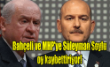 Bahçeli ve MHP’ye Süleyman Soylu oy kaybettiriyor!