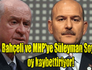 Bahçeli ve MHP’ye Süleyman Soylu oy kaybettiriyor!