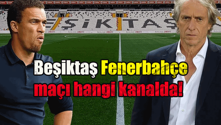 Beşiktaş Fenerbahçe maçı taraftarium24