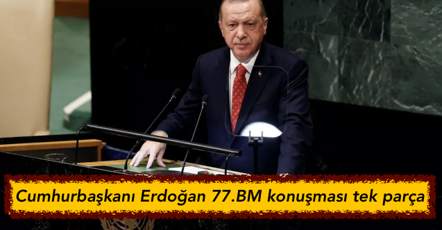 Cumhurbaşkanı Erdoğan 77.BM kurulu konuşması tek parça izle