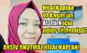 Arşiv Unutmaz, Hilal Kaplan 10 Kasım’da Atatürk için neler söylemişti?