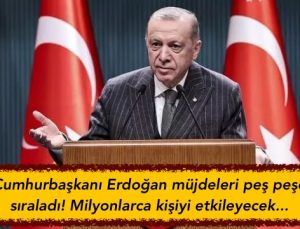 Cumhurbaşkanı Erdoğan müjdeleri peş peşe sıraladı! Milyonlarca kişiyi etkileyecek…