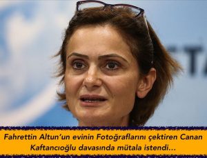 Fahrettin Altun’un evinin Fotoğraflarını çektiren Canan Kaftancıoğlu davasında mütala istendi…