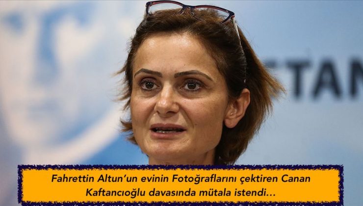 Fahrettin Altun’un evinin Fotoğraflarını çektiren Canan Kaftancıoğlu davasında mütala istendi…