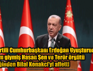 Ak Partili Cumhurbaşkanı Erdoğan Uyuşturucudan hüküm giymiş Hasan Şen ve Terör örgütü üyeliğinden Bilal Konakci’yi affetti