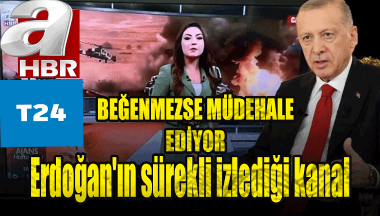 Ak Partili Erdoğan’ın sürekli izlediği kanal, A Haber, TV24!