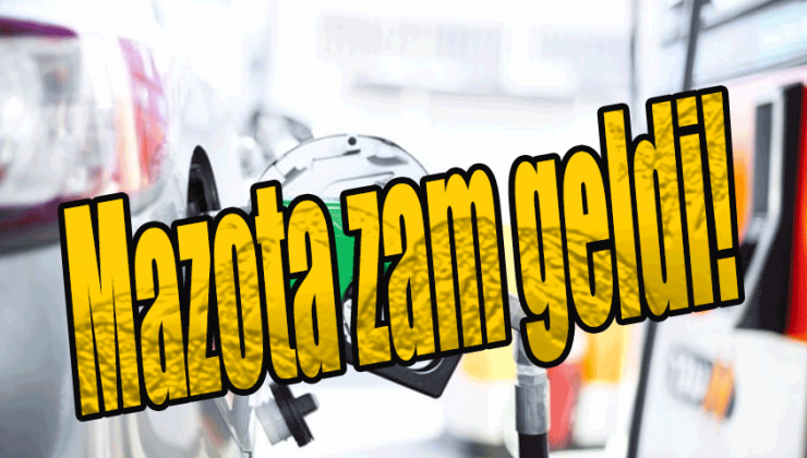 Benzin ve motorin 2022 güncel fiyatları, Mazota zam geldi!