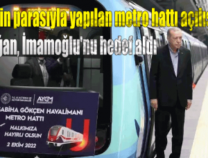 İBB’nin parasıyla yapılan metro hattı açılışında Erdoğan, İmamoğlu’nu hedef aldı