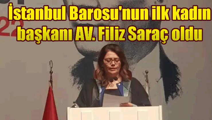 İstanbul Barosu’nun ilk kadın başkanı AV. Filiz Saraç oldu
