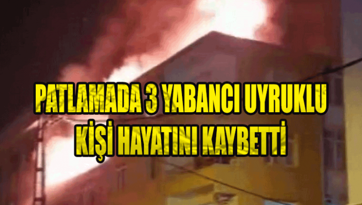 Kadıköy’de patlama! 3 kişi hayatını kaybetti! Yabancı Uyruklular kalıyordu!