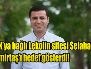 PKK’ya bağlı Lekolin sitesi Selahattin Demirtaş’ı hedef gösterdi! PKK Demirtaş’ı istemiyor! Demirtaş devrimci değil dedi!