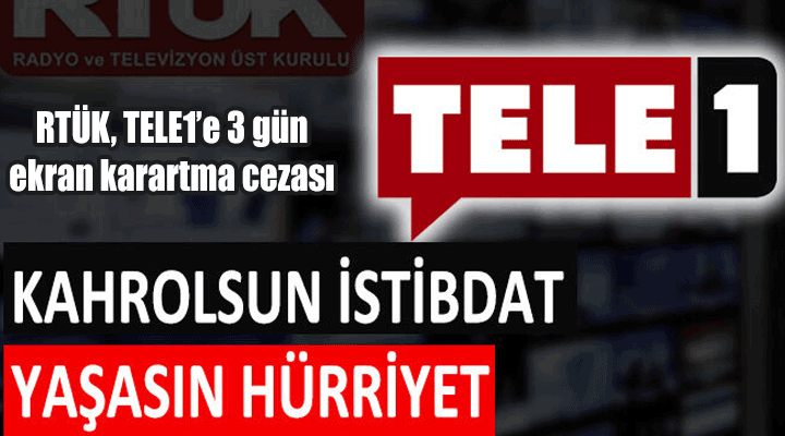 RTÜK, TELE1’e 3 gün ekran karartma cezası verdi