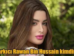 Şarkıcı Rawan Bin Hussain kimdir?