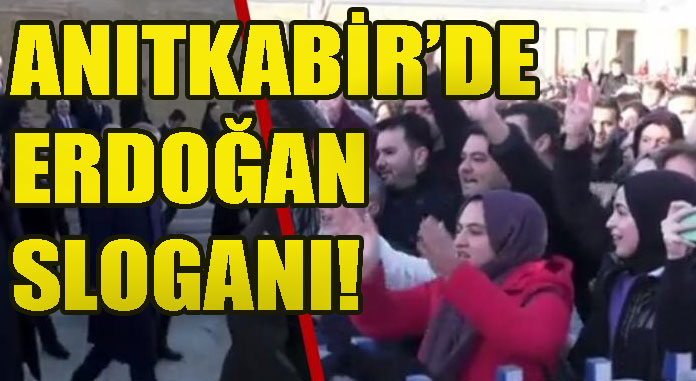 Anıtkabir’de Her yer Tayyip, her yer Erdoğan sloganı atıldı!