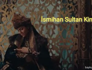 Kuruluş Osman Valide İsmihan Sultan kimdir,tarihte gerçekten var mı?