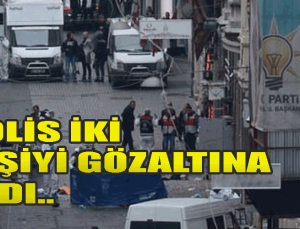 İstanbul Taksim’deki bombalı saldırı ile ilgili polis iki kişiyi gözaltına aldı