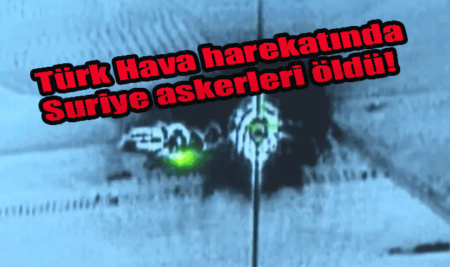 SANA: Türk Hava harekatında Suriye askerleri öldü!
