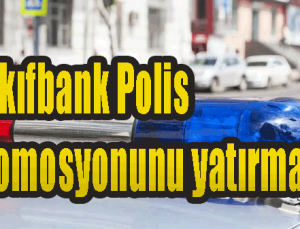 Vakıfbank Polis Promosyonunu yatırmadı! Polisimize ayıp etti!