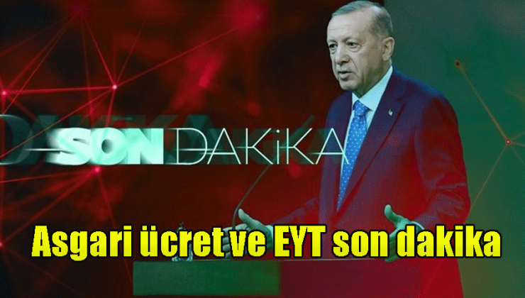 Asgari ücret ve EYT son dakika: Erdoğan, Vedat Bilgin ve Nureddin Nebati ile görüştü