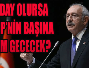 Kılıçdaroğlu Cumhurbaşkanı Adayı Olursa CHP’nin başına kim geçecek?