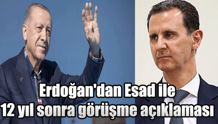 Erdoğan’dan Esad ile 12 yıl sonra görüşme açıklaması, Bazı Bölgelerde ÖSO görüşme yapılmasın eylemi düzenliyor!
