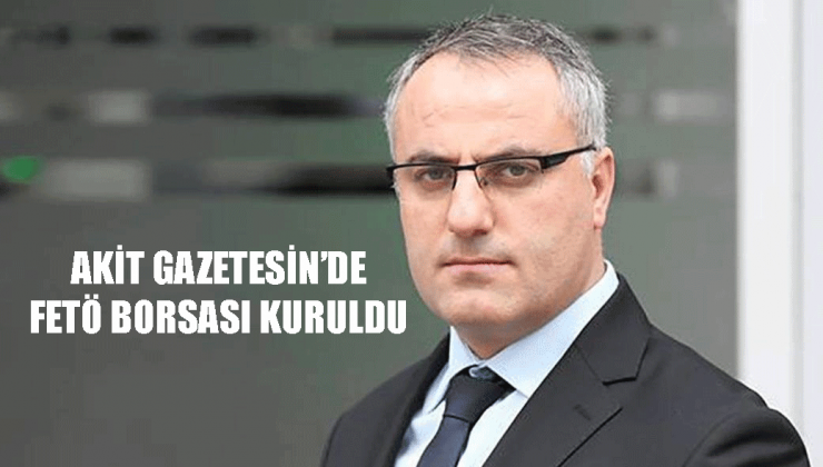 Eski Akit gazetesi yazarı Mehmet Özmen: Akit Gazetesin ‘de Fetö Borsası kuruldu!
