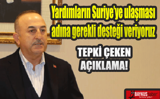 Ak Partili Dışişleri Bakanı Mevlüt Çavuşoğlu: Yardımların Suriye’ye ulaşması adına gerekli desteği veriyoruz