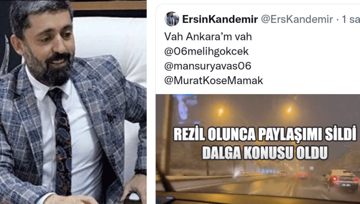 Ankara İl Yönetim Kurulu Üyesi Ersin Kandemir, vah Ankara’m vah dediği tweeti sildi rezil oldu!