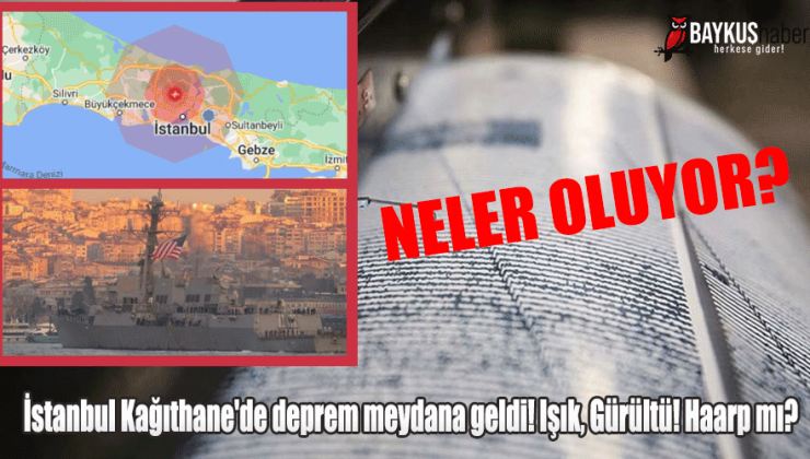 Son dakika haberi İstanbul Kağıthane’de deprem meydana geldi! Işık, Gürültü! Haarp mı?
