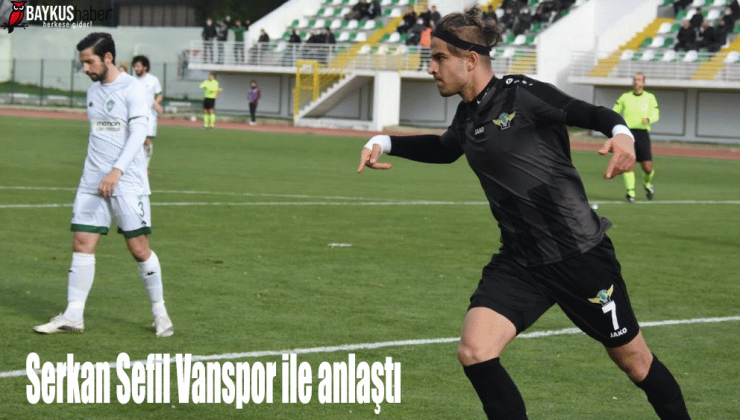 Serkan Sefil Vanspor ile anlaştı