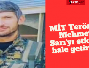 MİT Terörist Mehmet Sarı’yı etkisiz hale getirdi!