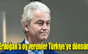 Müjde Geert Wilders Hollanda’da Erdoğan’a oy verenler Türkiye’ye dönsün