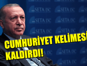 Recep Tayyip Erdoğan Cumhuriyet kelimesini kaldırdı!