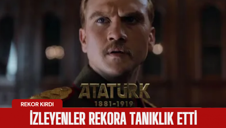 Atatürk 1881-1919 filmini, izleyenler rekora tanık oldu