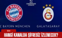 Bayern Münih, Galatasaray maçı hangi kanalda, saat kaçta, nasıl izlerim?