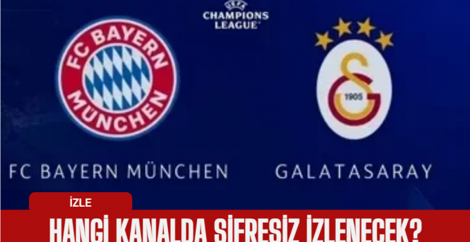 Bayern Münih, Galatasaray maçı hangi kanalda, saat kaçta, nasıl izlerim?