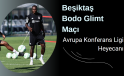 Beşiktaş Bodo Glimt Maçı: Avrupa Konferans Ligi Heyecanı, Hangi kanalda?