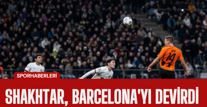 Shakhtar, Barcelona’yı Devirerek UEFA Şampiyonlar Ligi’nde Dikkatleri Üzerine Çekti