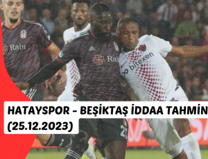 Hatayspor – Beşiktaş İddaa Tahmini (25.12.2023)