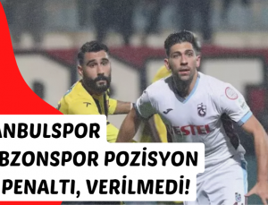 İstanbulspor Trabzonspor maçında olan pozisyon penaltı mı?