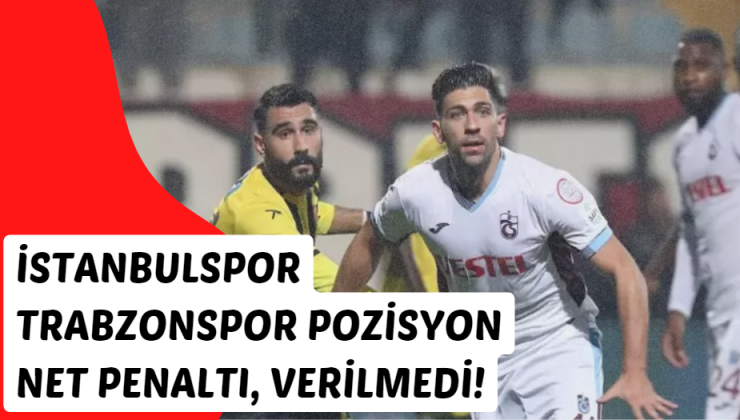 İstanbulspor Trabzonspor maçında olan pozisyon penaltı mı?