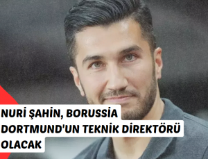 Nuri Şahin, Borussia Dortmund’un Teknik Direktörü olacak