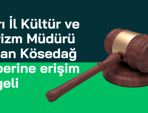 Ağrı İl Kültür ve Turizm Müdürü Erkan Kösedağ haberine erişim engeli geldi