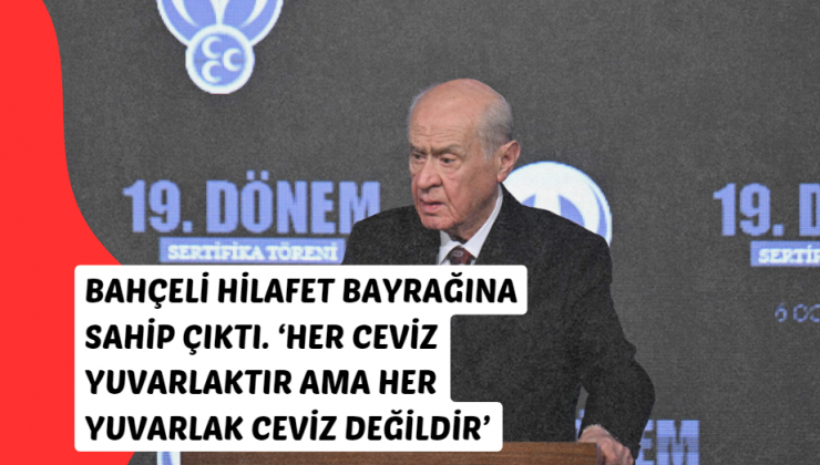 MHP Lideri Bahçeli: “Hilafet Bayrağı” Tartışmasına Tepki Gösterdi, Sahip Çıktı